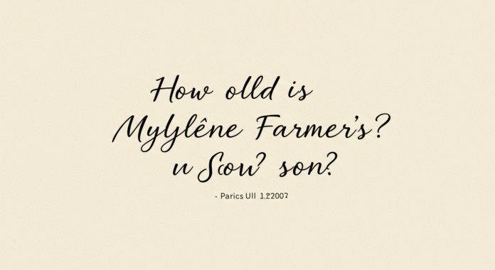 quel âge a le fils de mylène farmer